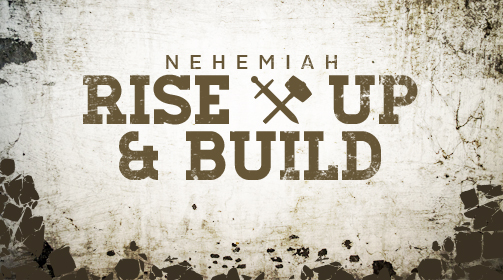 Nehemiah: Rise Up and Build