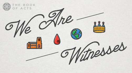 We Are Witnesses: The Book of Acts